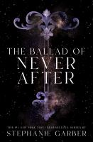 The ballad of never after by Garber, Stephanie